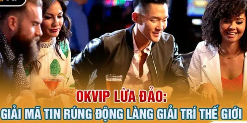 okvip lừa đảo